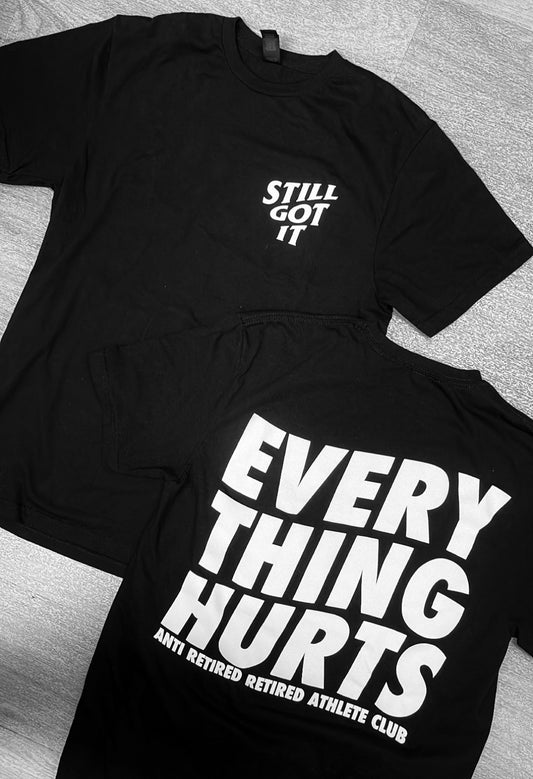 EVERYTHING HURTS Tee